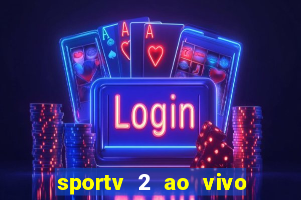 sportv 2 ao vivo mega canais